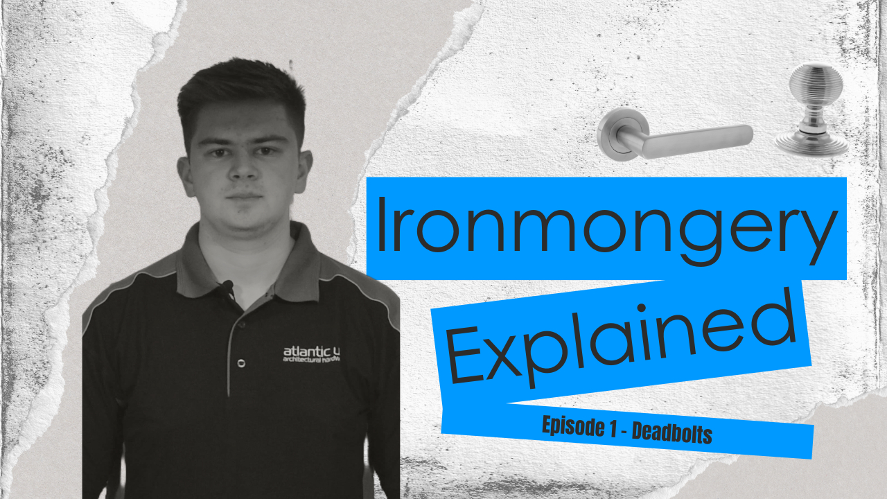 IRONMONGERY EXPLAINED: Deadbolts